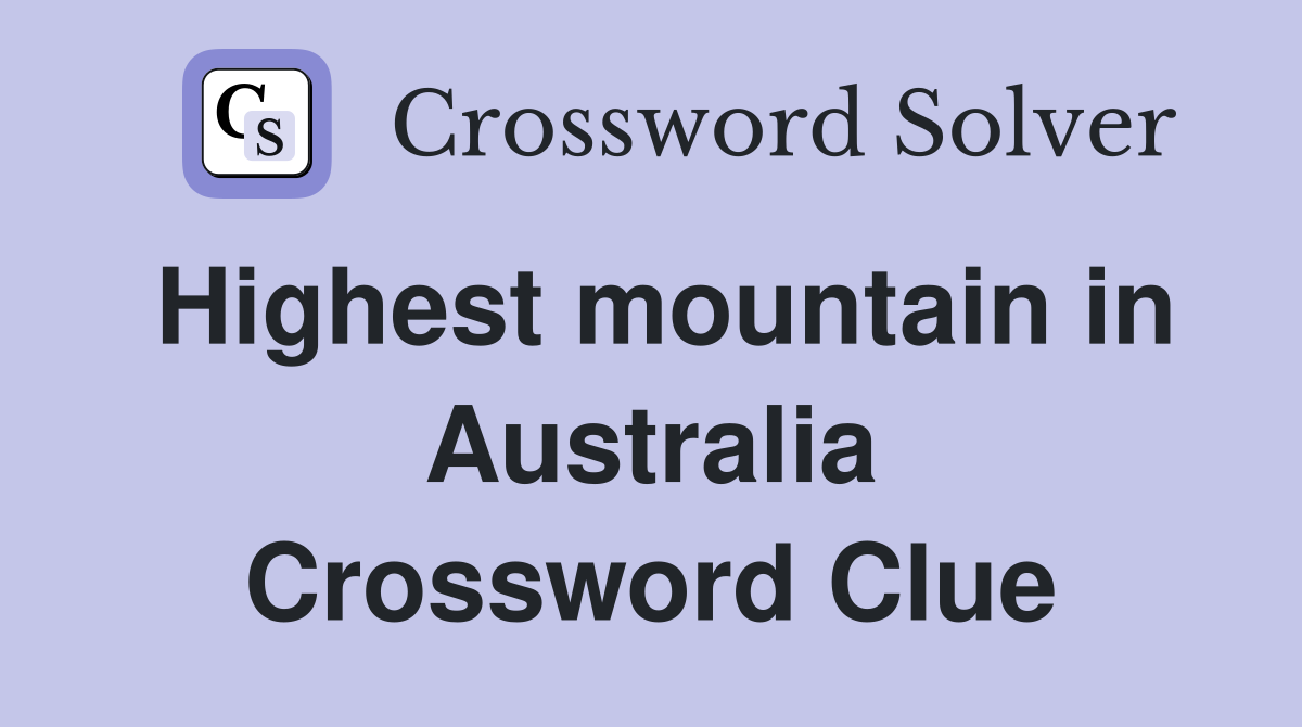 Highest mountain in Australia Crossword Clue
