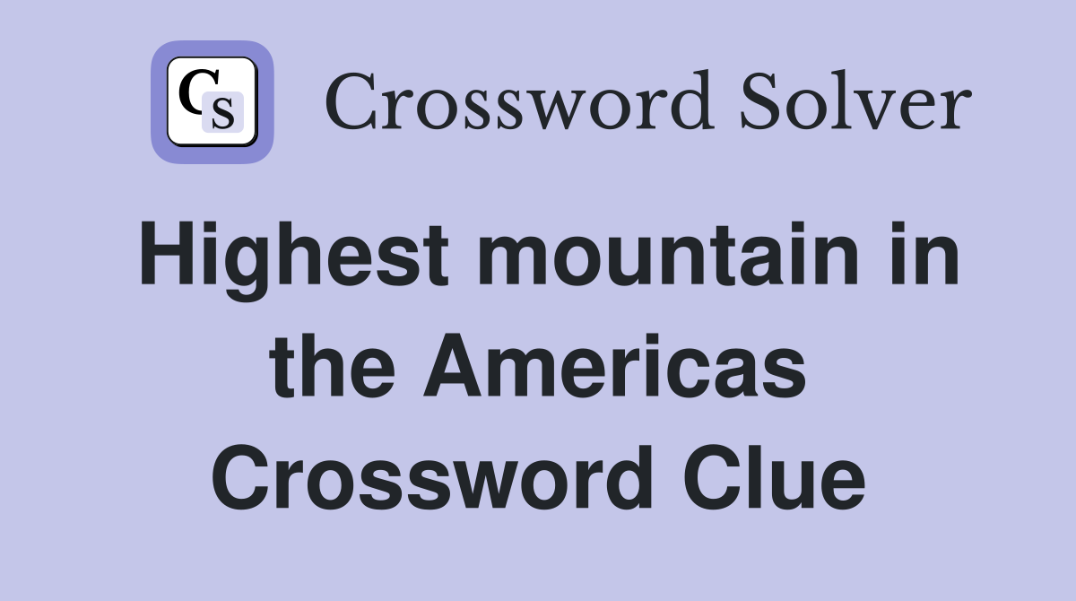 Highest mountain in the Americas Crossword Clue