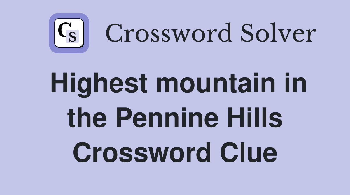 Highest mountain in the Pennine Hills Crossword Clue
