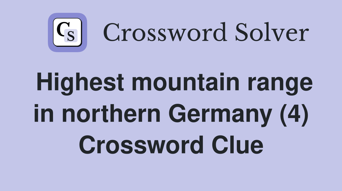 Highest mountain range in northern Germany (4) Crossword Clue