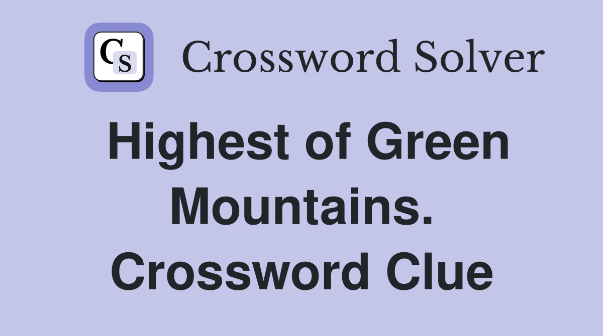 Highest of Green Mountains. Crossword Clue