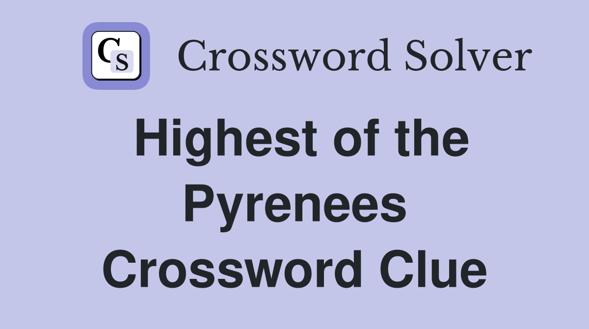 Highest of the Pyrenees Crossword Clue