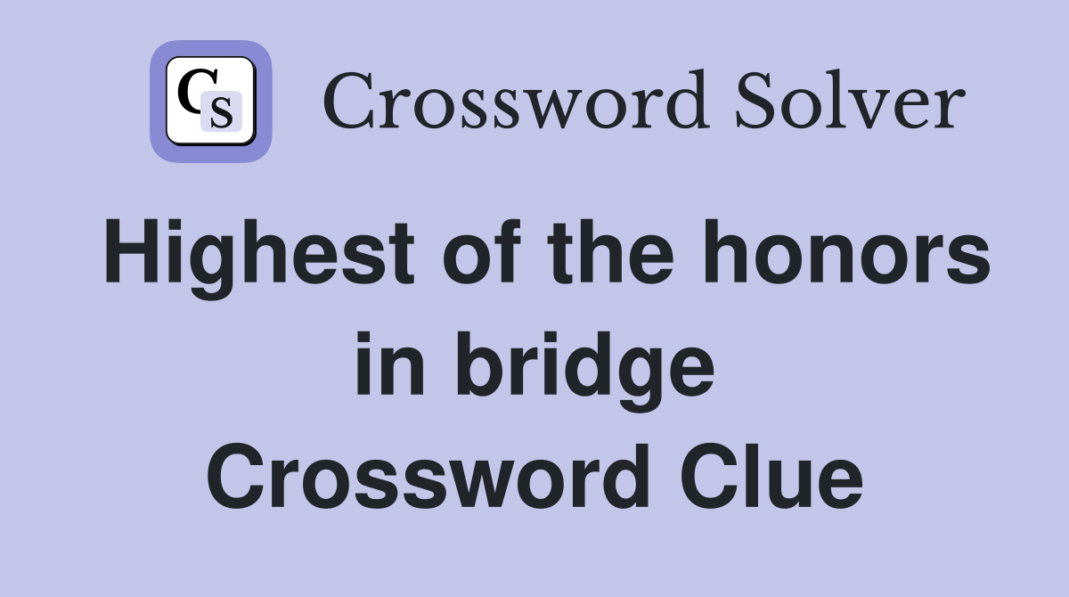 Highest of the honors in bridge Crossword Clue