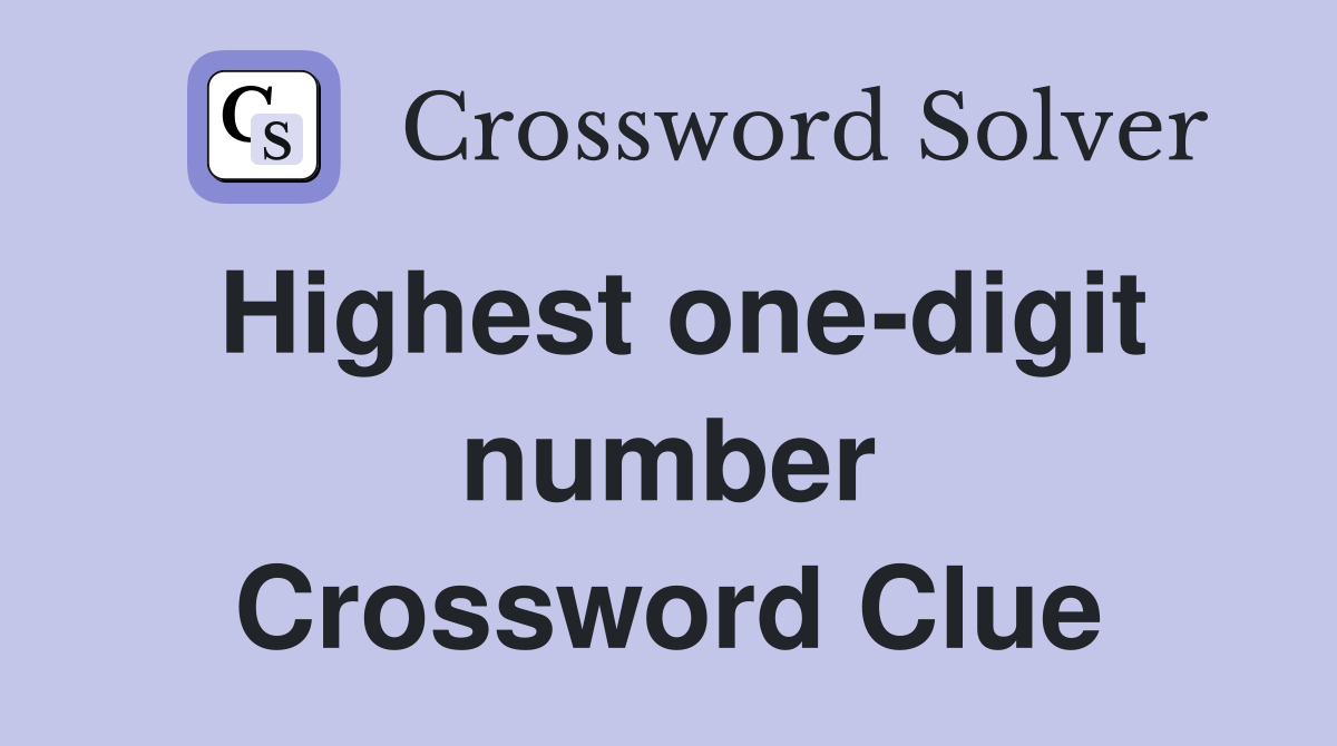 Highest one-digit number Crossword Clue
