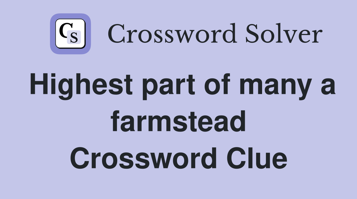 Highest part of many a farmstead Crossword Clue Answers Crossword