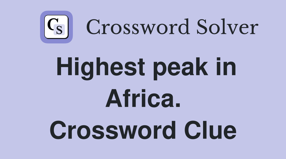 Highest peak in Africa. Crossword Clue