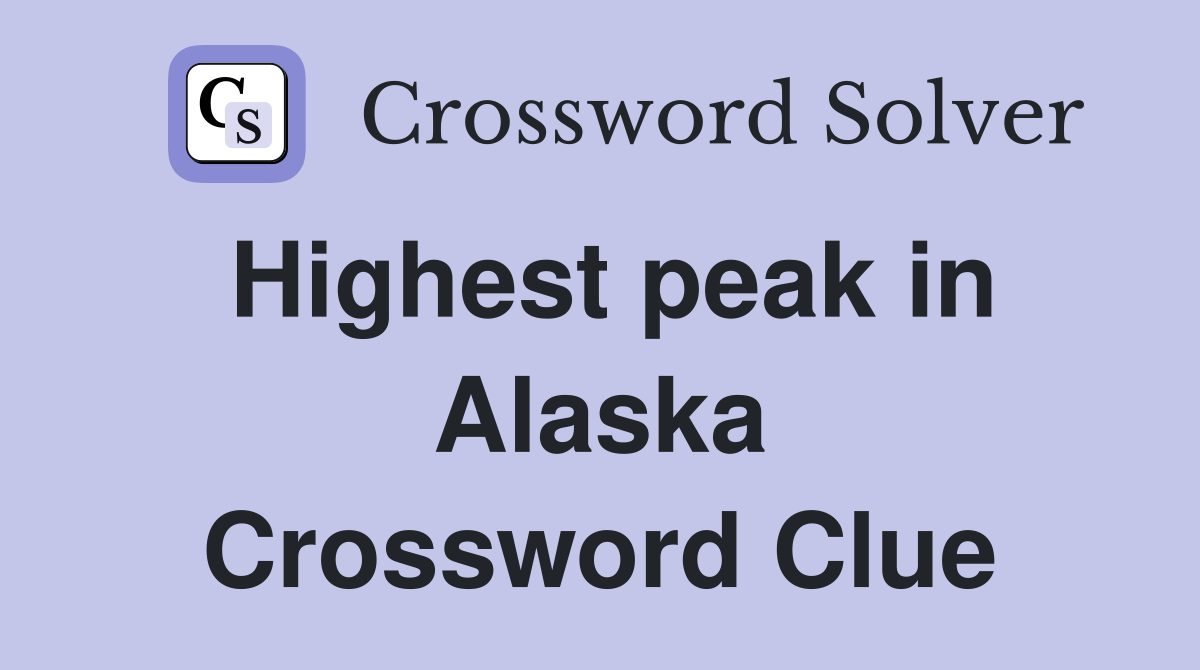 Highest peak in Alaska Crossword Clue