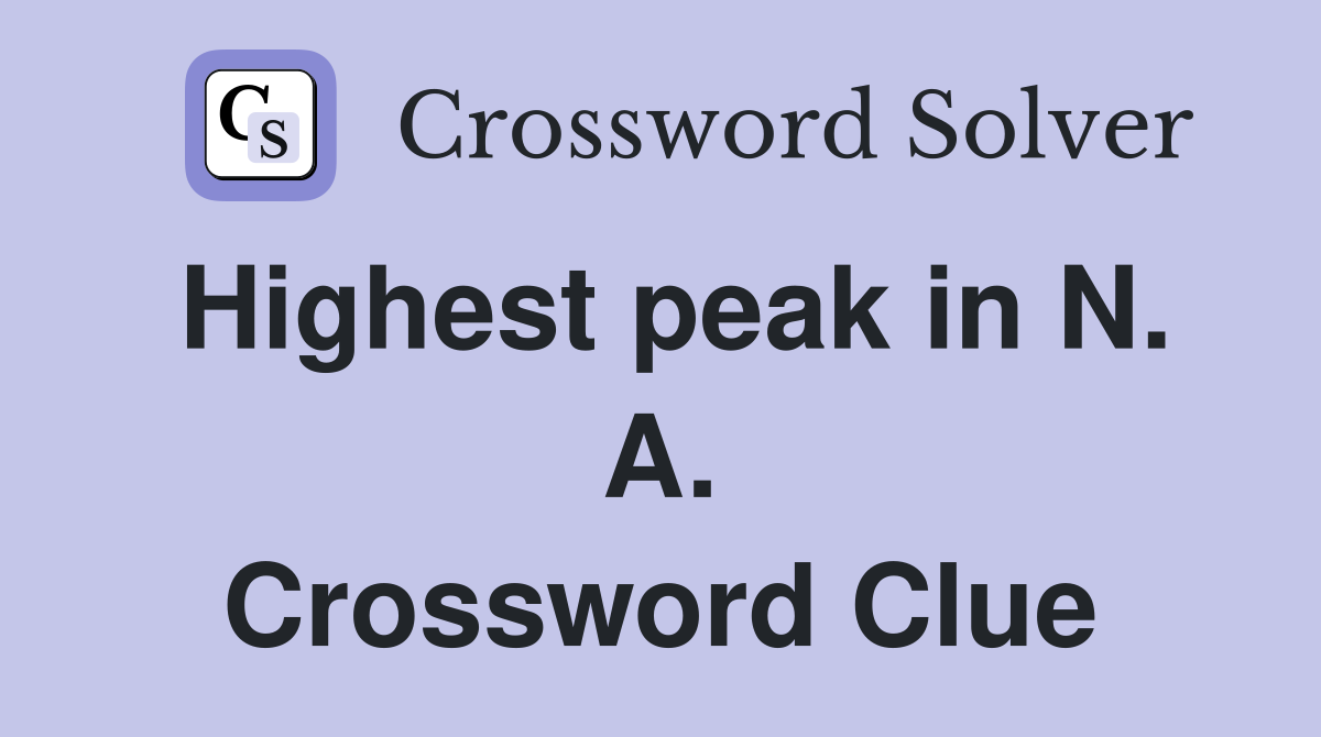Highest peak in N. A. Crossword Clue
