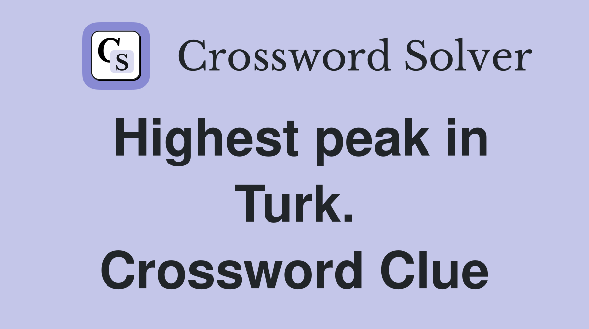 Highest peak in Turk. Crossword Clue