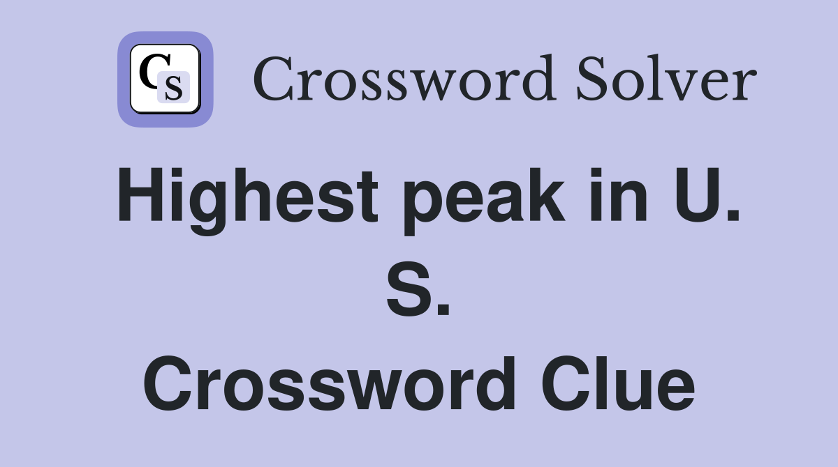 Highest peak in U. S. Crossword Clue