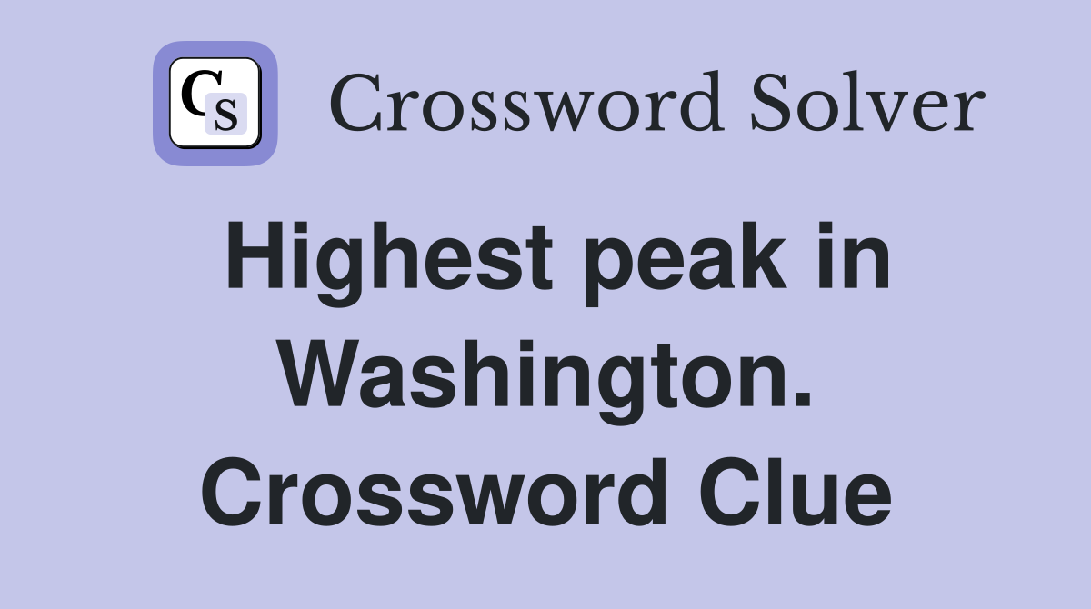 Highest peak in Washington. Crossword Clue