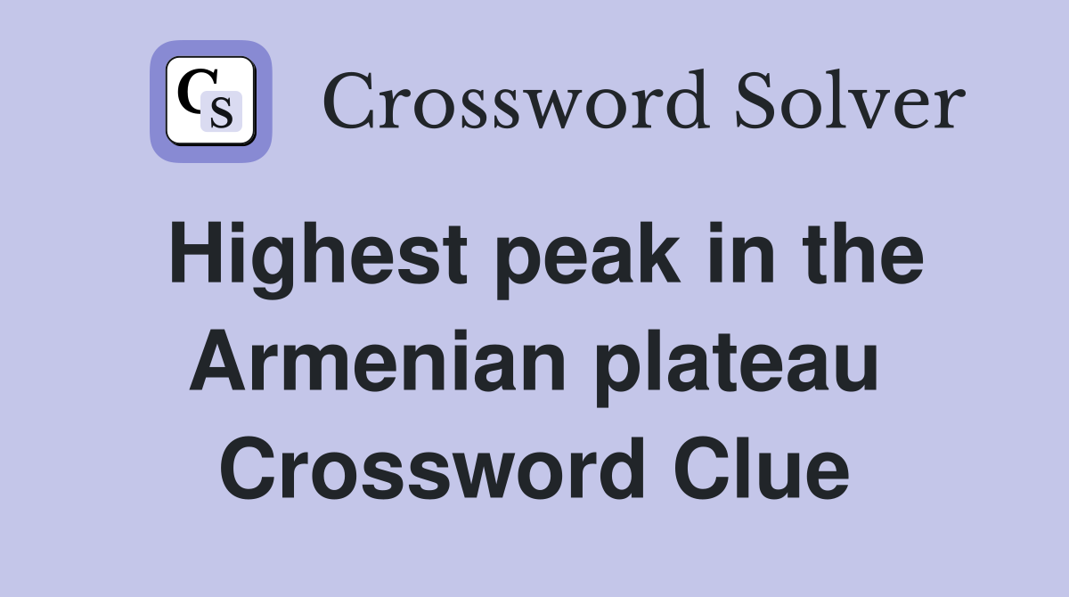 Highest peak in the Armenian plateau Crossword Clue