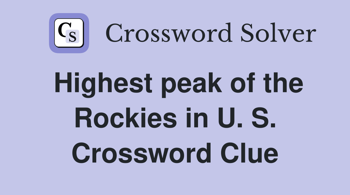 Highest peak of the Rockies in U. S. Crossword Clue