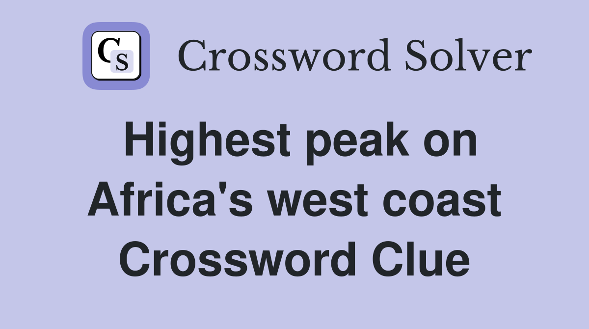Highest peak on Africa's west coast Crossword Clue