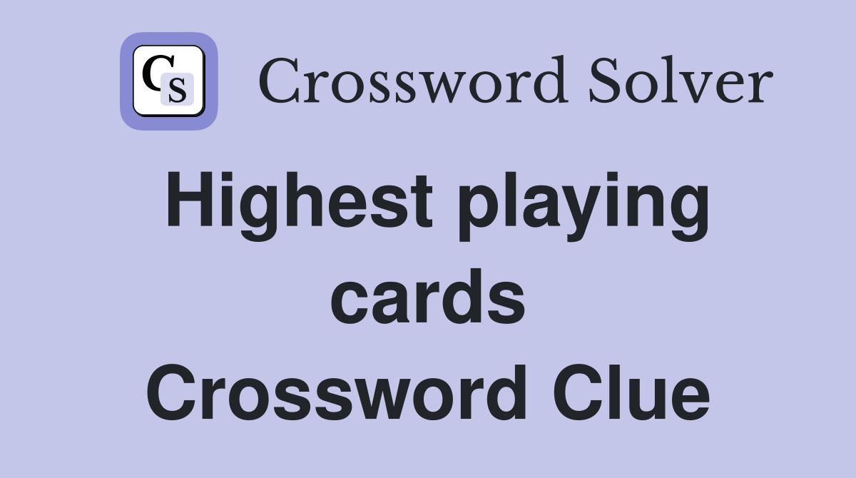 Highest playing cards Crossword Clue