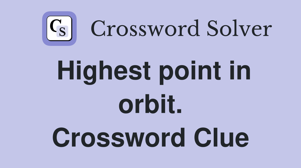Highest point in orbit. Crossword Clue