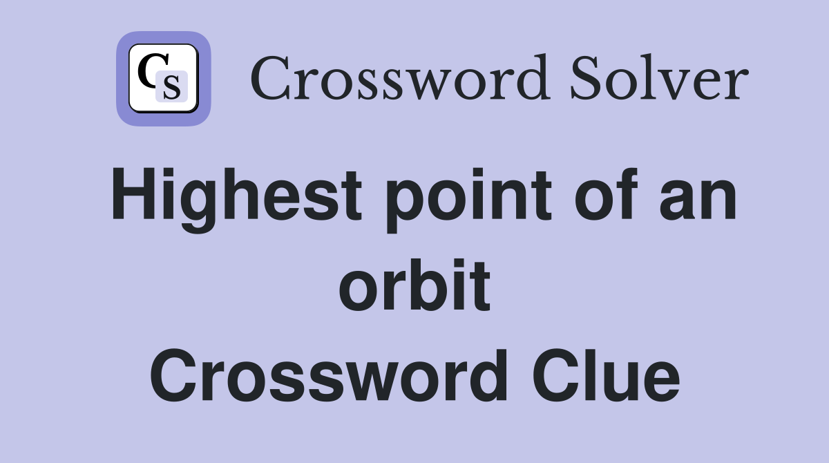 Highest point of an orbit Crossword Clue