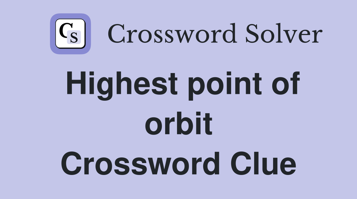 Highest point of orbit Crossword Clue