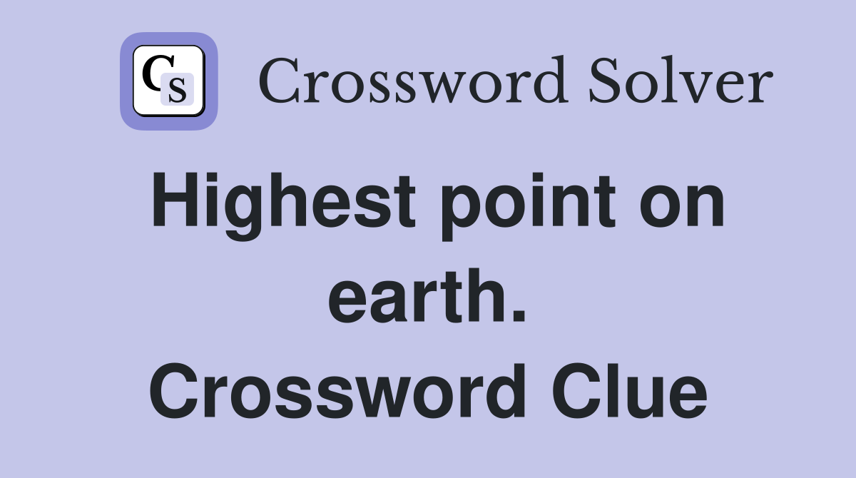 Highest point on earth. Crossword Clue