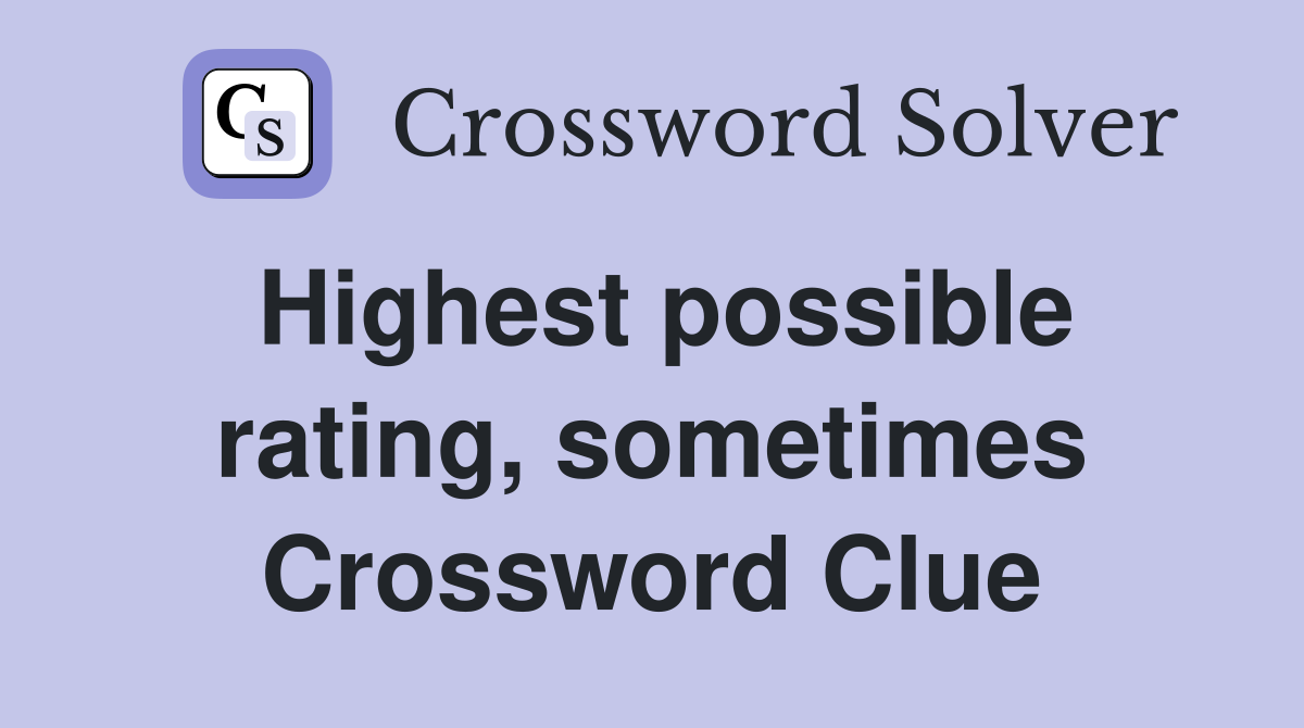 Highest possible rating, sometimes Crossword Clue