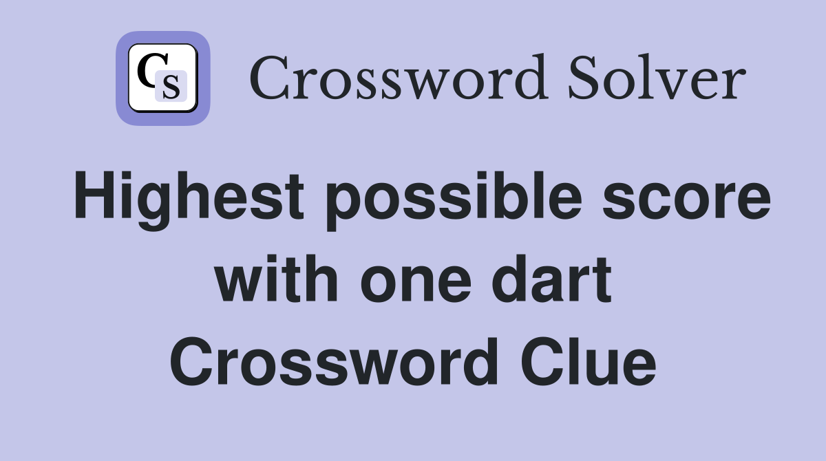 Highest possible score with one dart Crossword Clue