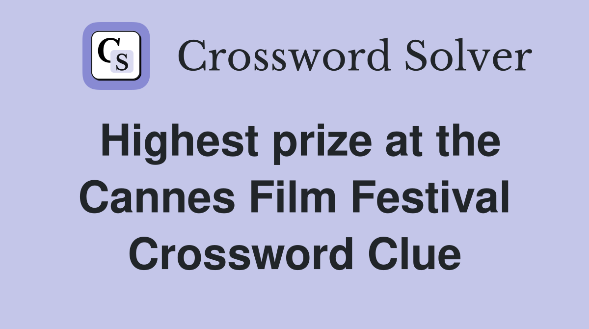 Highest prize at the Cannes Film Festival Crossword Clue