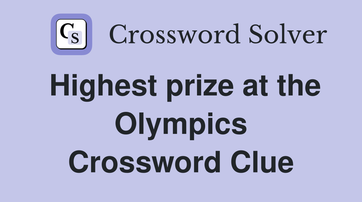 Highest prize at the Olympics Crossword Clue