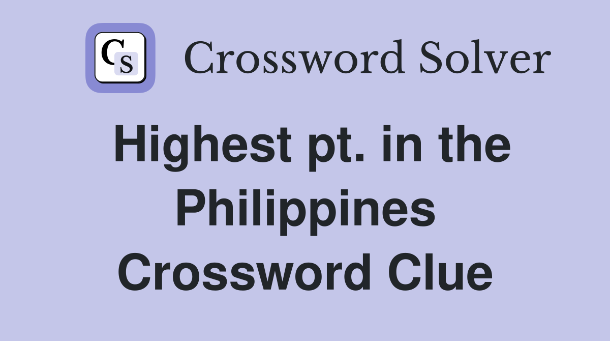 Highest pt. in the Philippines Crossword Clue