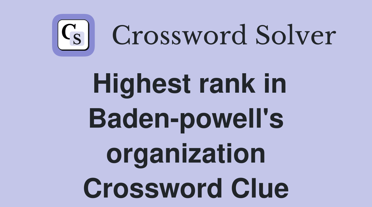 Highest rank in Baden-powell's organization Crossword Clue