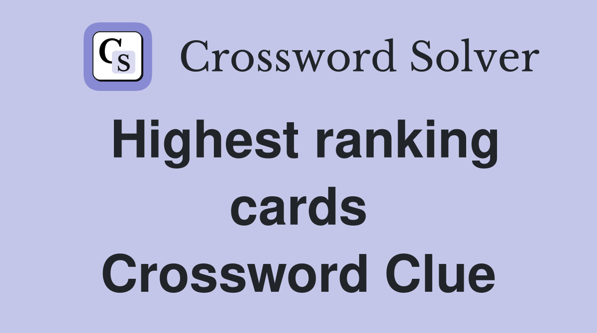 Highest ranking cards Crossword Clue