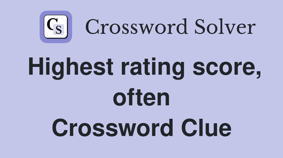 Highest rating score, often Crossword Clue