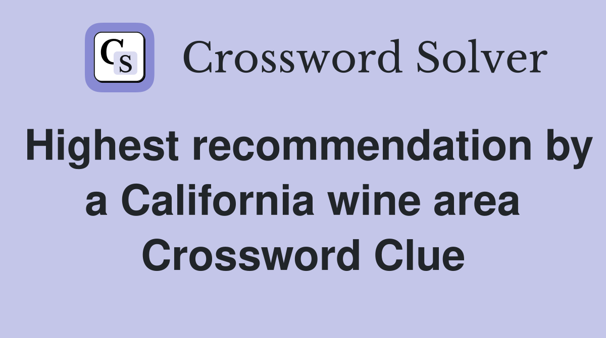 Highest recommendation by a California wine area Crossword Clue