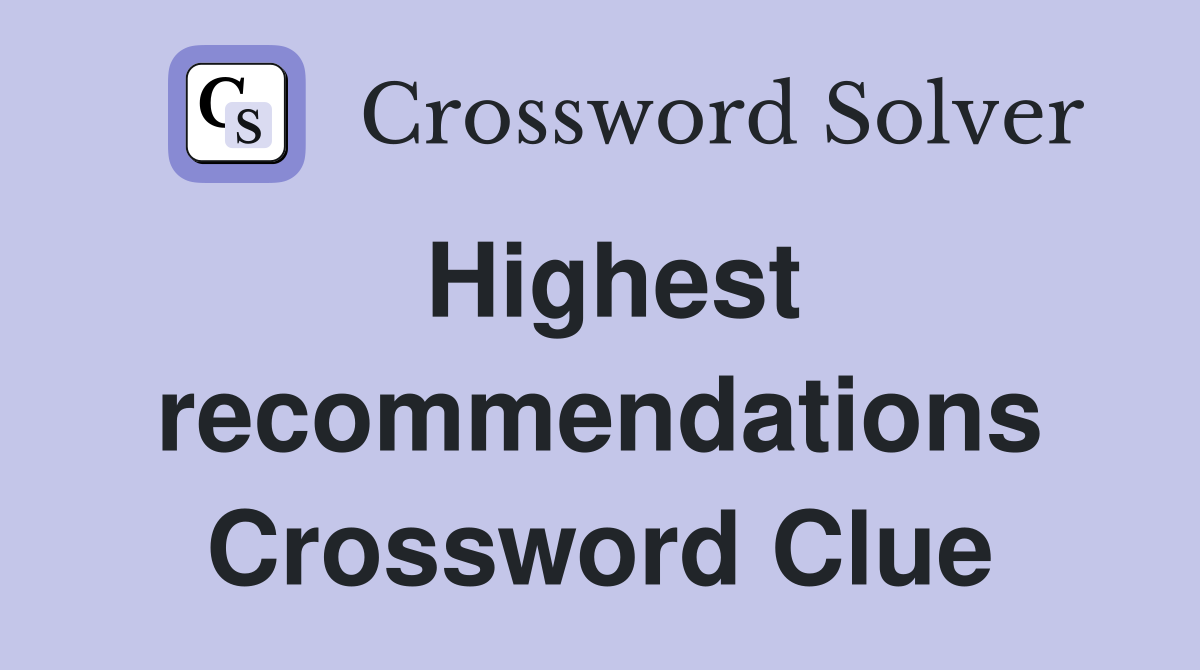 Highest recommendations Crossword Clue