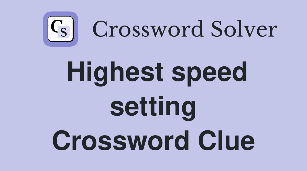 Highest speed setting Crossword Clue