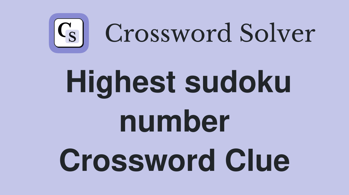 Highest sudoku number Crossword Clue