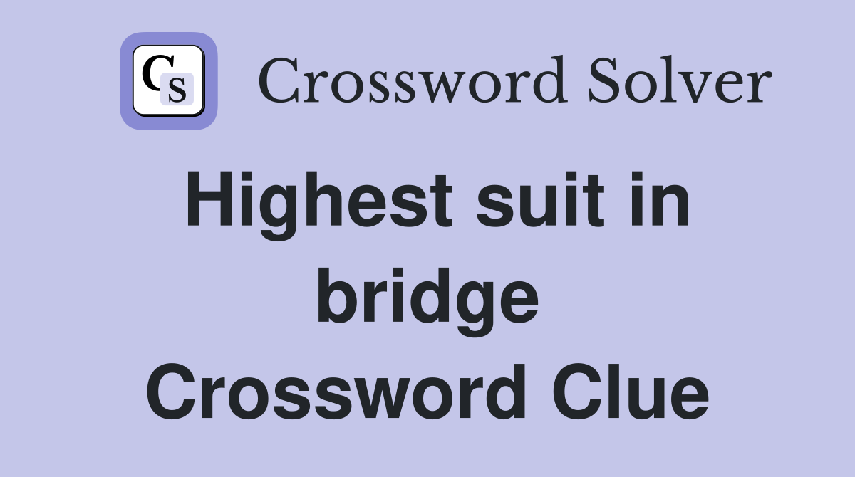 Highest suit in bridge Crossword Clue