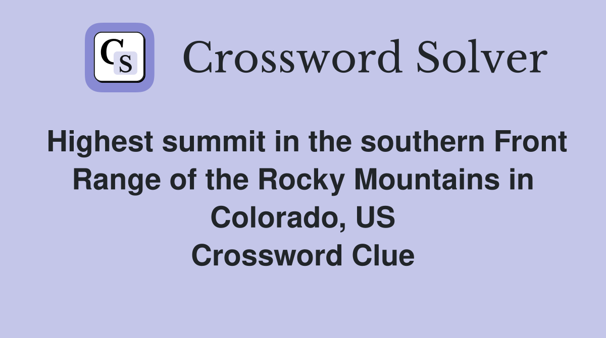 Highest summit in the southern Front Range of the Rocky Mountains in Colorado, US Crossword Clue