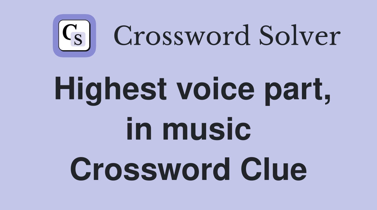 Highest voice part, in music Crossword Clue