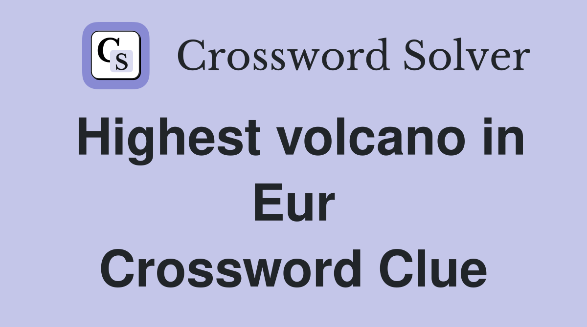 Highest volcano in Eur Crossword Clue