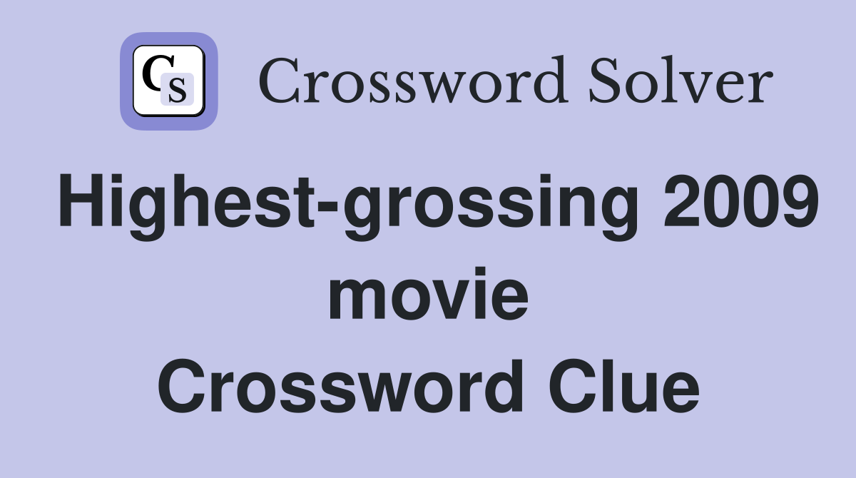 Highest-grossing 2009 movie Crossword Clue