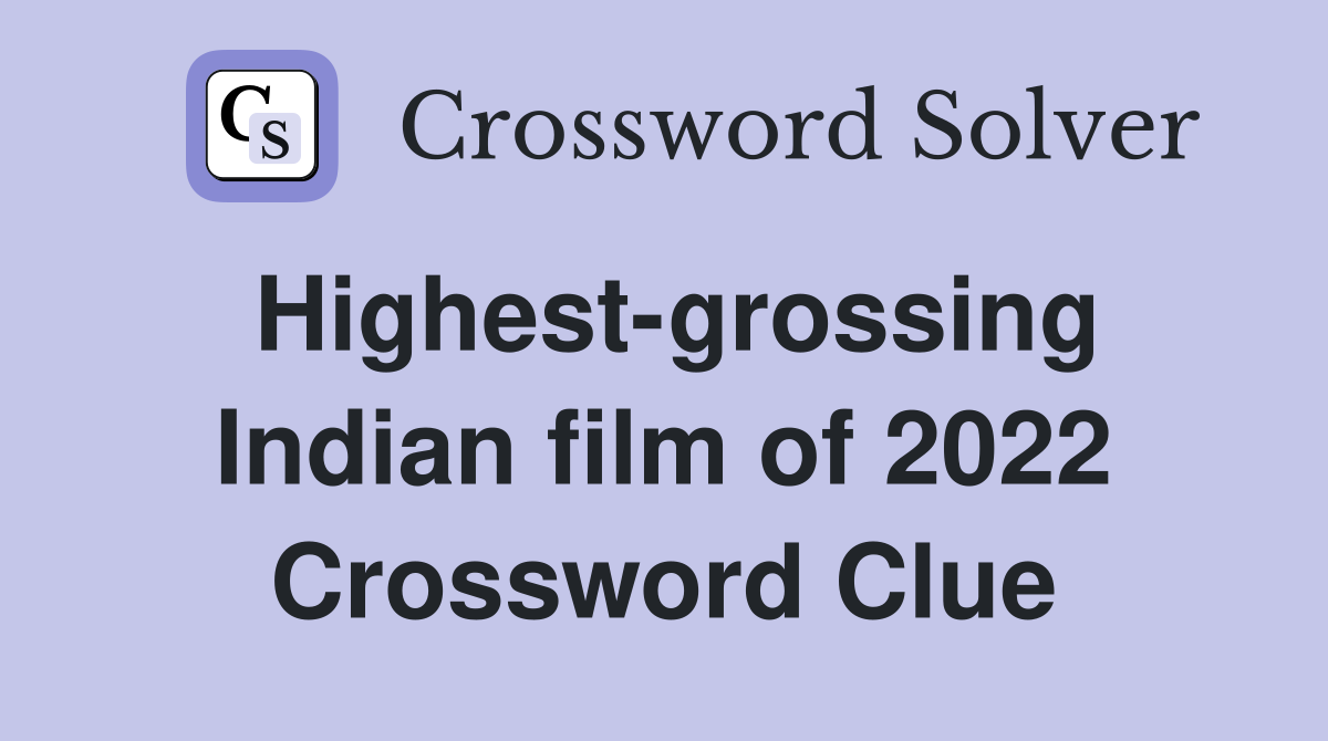 Highest-grossing Indian film of 2022 Crossword Clue