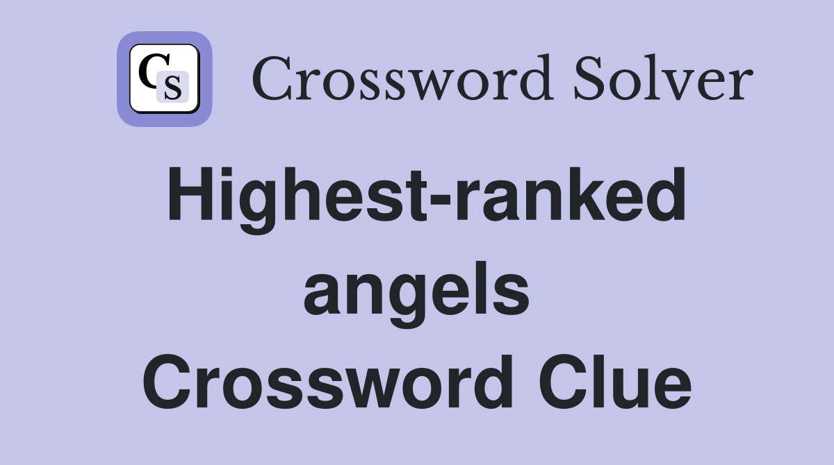 Highest-ranked angels Crossword Clue