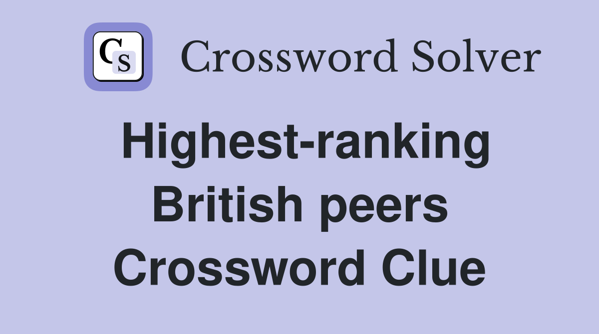 Highest-ranking British peers Crossword Clue