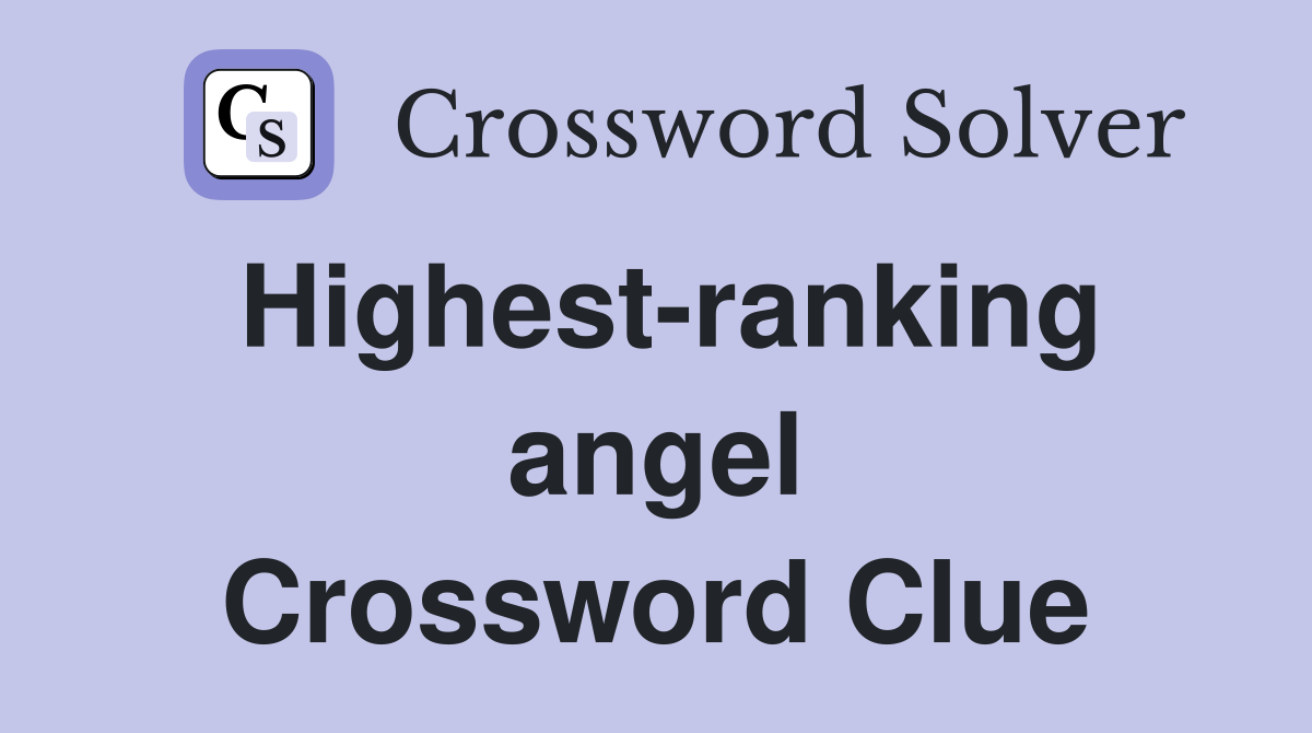 Highest-ranking angel Crossword Clue