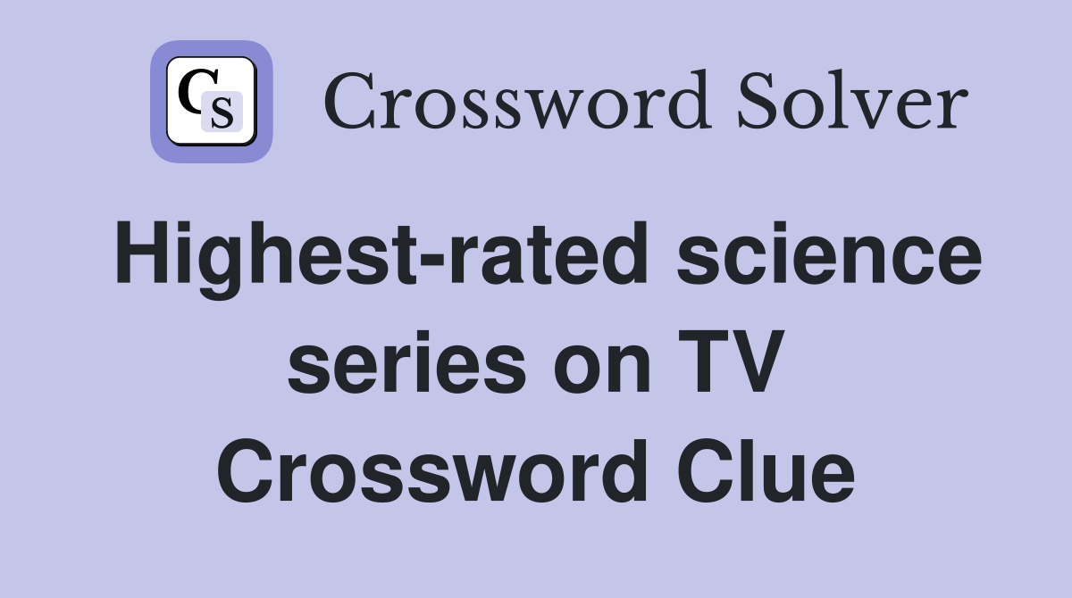 Highest-rated science series on TV Crossword Clue