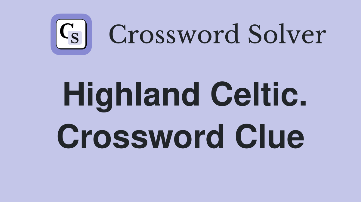 Highland Celtic. Crossword Clue