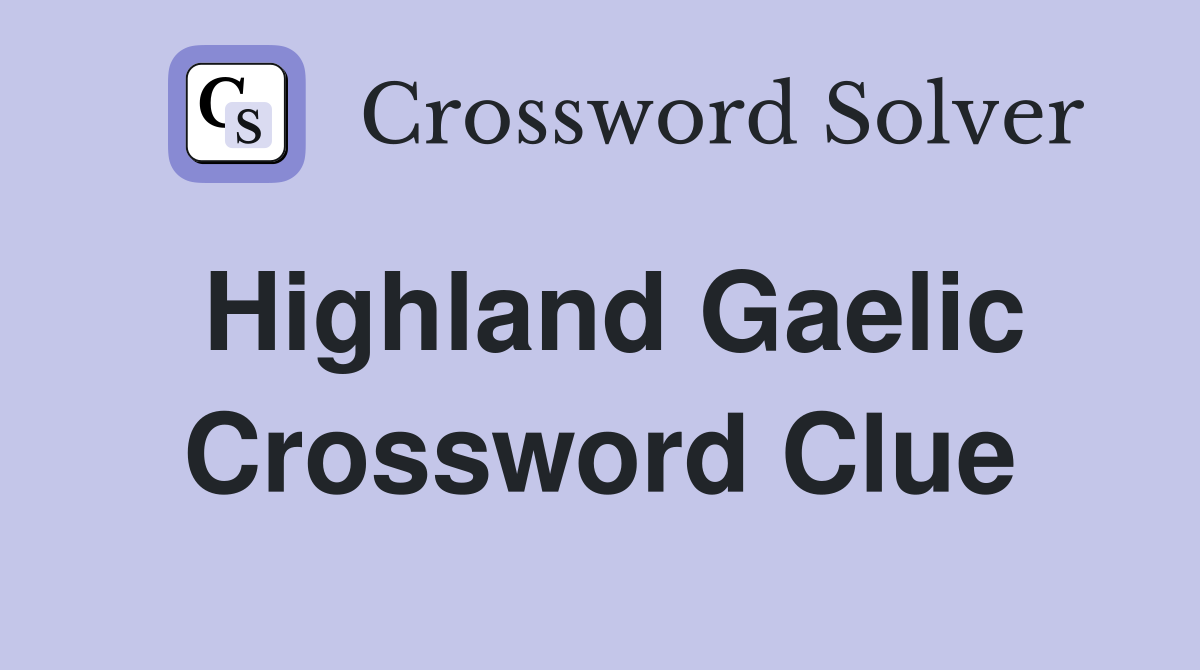 Highland Gaelic Crossword Clue
