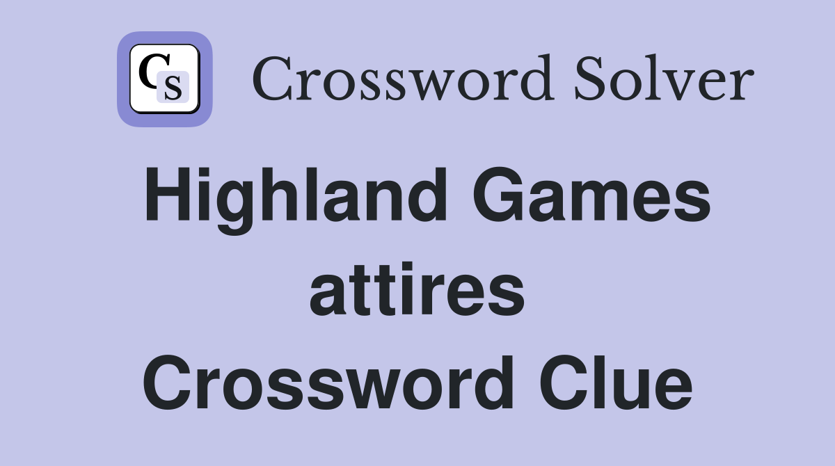 Highland Games attires Crossword Clue