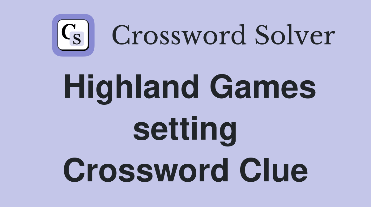 Highland Games setting Crossword Clue