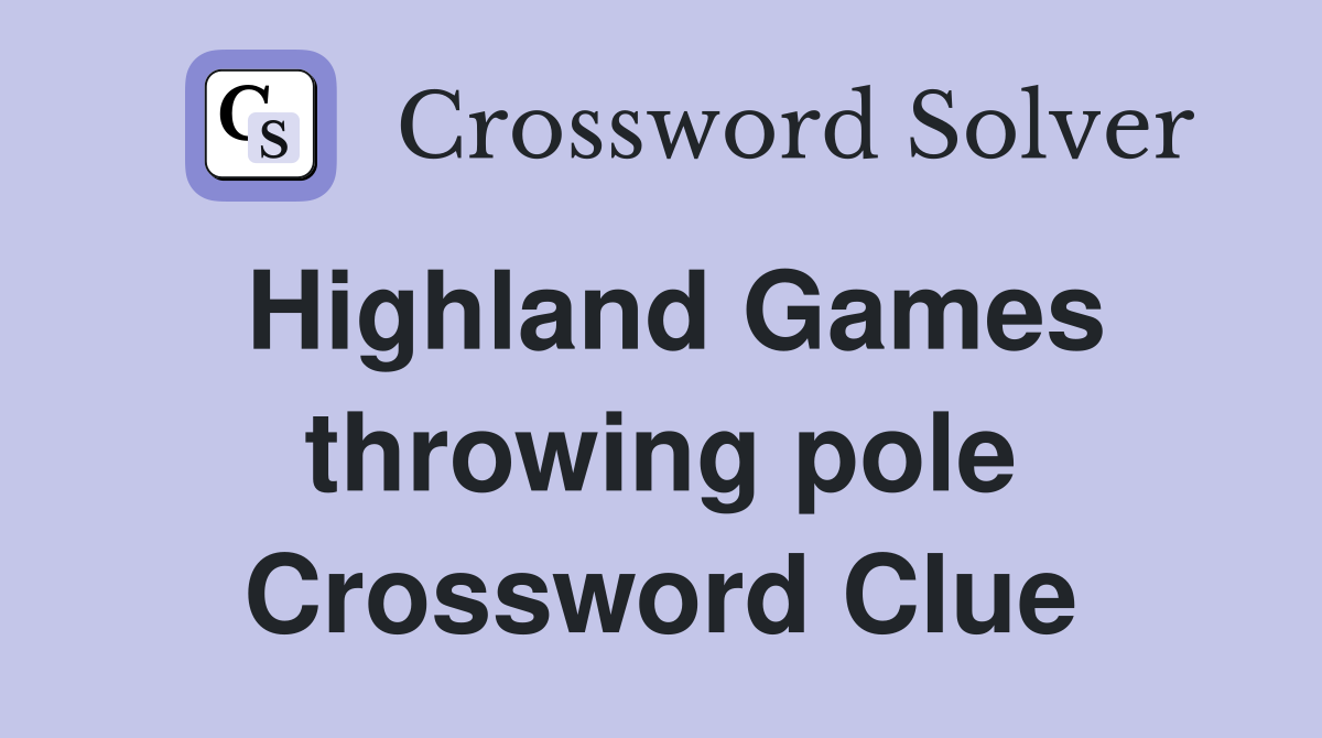 Highland Games throwing pole Crossword Clue